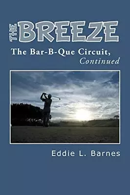 The Breeze: The Bar-B-Que Circuit Continued.9781491713891 Fast Free Shipping<| • $42.44