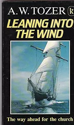 Leaning Into The Wind By Tozer A.W. Paperback Book The Fast Free Shipping • $8.97