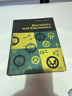 Electricity And Electronics Teaches Modern Concepts By Howard H. Gerrish 1968 • $6.99