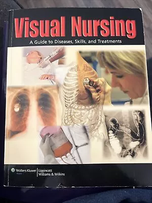 Visual Nursing : A Guide To Diseases Skills And Treatments • $18