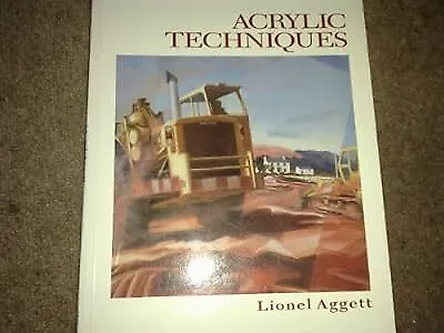 Acrylic Techniques (Crowood Art Class) Aggett Lionel Used; Good Book • £2.38