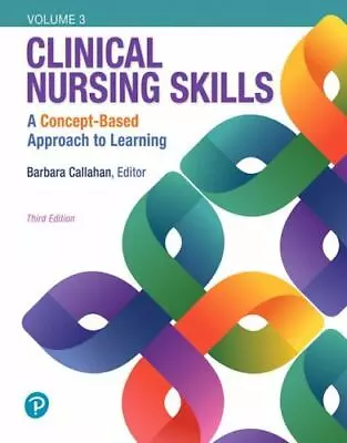 Clinical Nursing Skills : A Concept-Based Approach By Barbara Callahan (2018... • $7.98