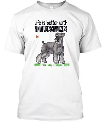Miniature Schnauzers Life Is Better With T-Shirt Made In The USA Size S To 5XL • $20.99