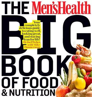 The Men's Health Big Book Of Food & Nutrition: Your Completely Delicious Guide T • £34.50