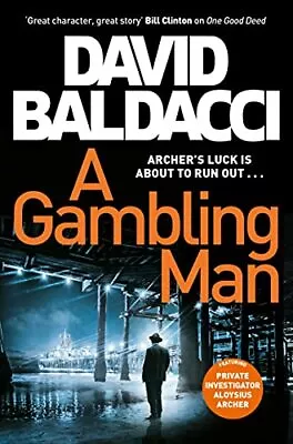 A Gambling Man (Aloysius Archer Series) By David Baldacci. 9781529061802 • £3.48