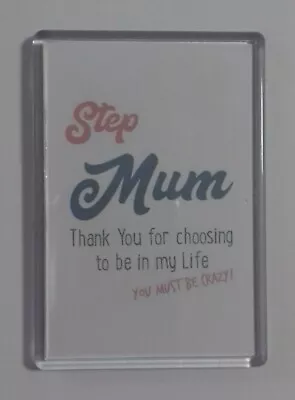 Jumbo Fridge Magnet ❤ Step Mum Thank You For Choosing To Be In My Life ❤ Crazy! • £3