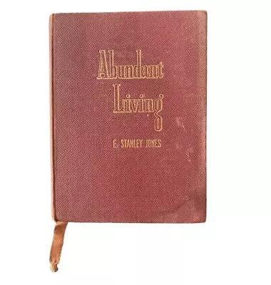 Abundant Living E Stanley Jones 1942 Hardback Daily Devotional Inspirational • $12.99