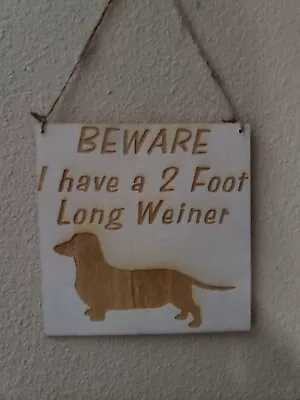 DACHSHUND Short Hair WOOD SIGN (Beware I Have A 2 Foot Long Weiner W/ Dog) • $9.75