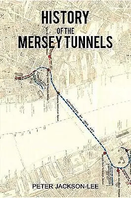 History Of The Mersey Tunnels By Peter Jackson-Lee (Paperback 2018) • £11.38