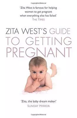 Zita West's Guide To Getting Pregnant: The Complete Programme From The Renowned • £4.25