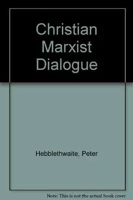 Christian Marxist Dialogue By Hebblethwaite Peter Paperback Book The Cheap Fast • £3.49