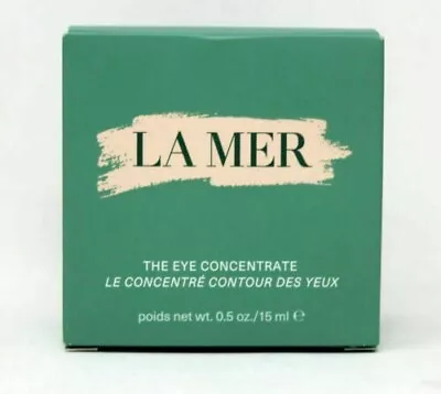 LA MER The Eye Concentrate 15 Ml/0.5 Oz Brand New Sealed • $49.99