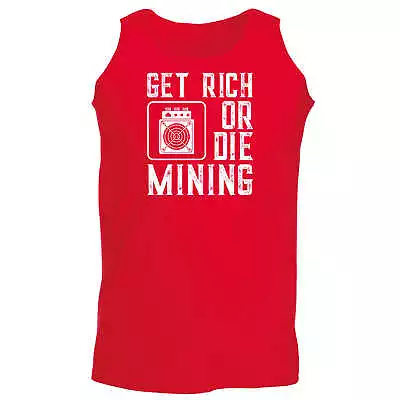 Get Rich Or Die Mining Asic Bitcoin Miner - Singlet Vest Unisex Tank Top • $19.95