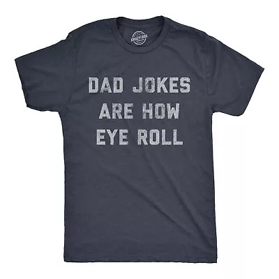 Mens Dad Jokes Are How Eye Roll Tshirt Funny Father's Day Graphic Novelty • $6.80