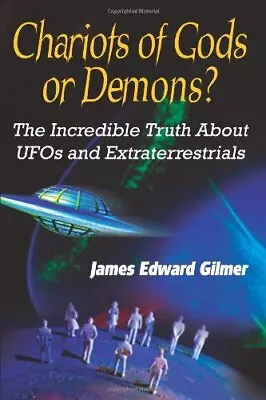 Chariots Of Gods Or Demons?: The Incredible Truth About UFOs And Extraterrestria • £10.55