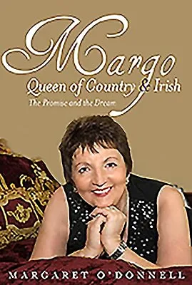 Margo : Queen Of Country & Irish; The Promise And The Dream Hardcover By O'D... • £9.87