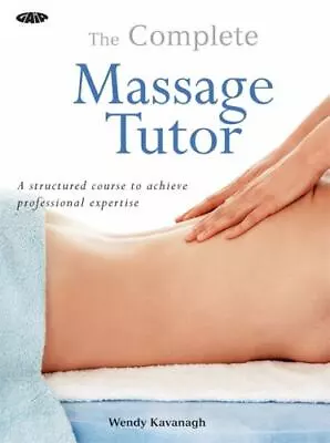 The Complete Massage Tutor: A Structured Course To Achieve Professional... • $4.58