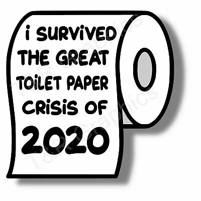 I Survived The Great Toilet Paper Crisis Of 2020 Sticker Decal Car Truck Window • $5