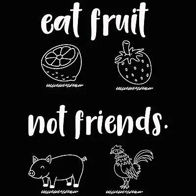 Eat Fruit Not Friends Vegan Food - Funny Womens T-Shirt Tshirt T Tees Tee Shirts • $23.75