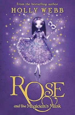 Rose And The Magician's Mask By  Holly Webb • £2.39