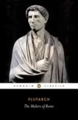 The Makers Of Rome: Nine Lives; Penguin Clas- Plutarch 9780140441581 Paperback • $4.13