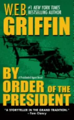 By Order Of The President By W. E. B. Griffin (2005 UK- A Format Paperback) • $5
