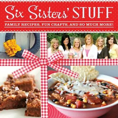 Six Sisters' Stuff: Family Recipes Fun Crafts And So Much More [ Six Sisters' • $4.87