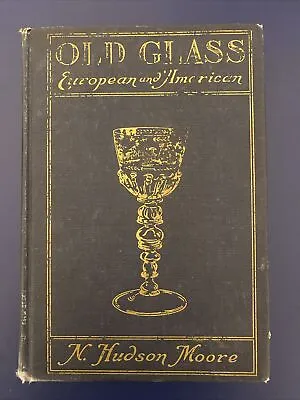 Old Glass European And American By N. Hudson Moore / 1924 HC • $9.87