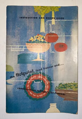 Vintage HOTPOINT Food FREEZER & REFRIGERATOR Instruction & Recipe Book Pb • $8.96