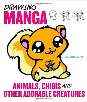 Drawing Manga Animals Chibis And Other Adorable Creatures By J. C. Amberlyn • £2.56