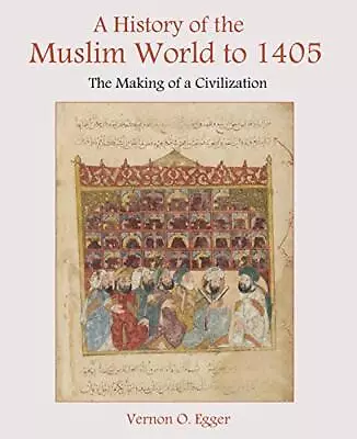 A History Of The Muslim World To 1405: The Making Of A Civilization • $7.81
