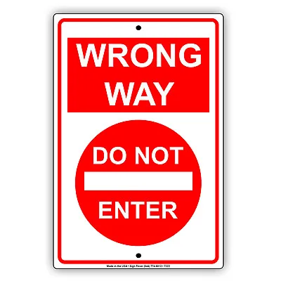 Wrong Way Do Not Enter Street Road Safety Warning Aluminum Metal Sign • $10.99