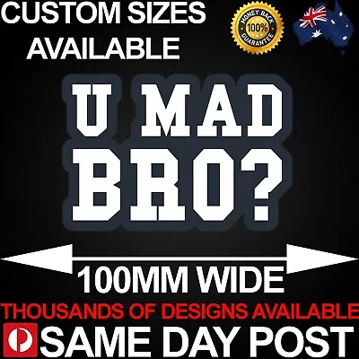 U MAD BRO BOLD 100mm Wide Vinyl Car Sticker Decal Funny Meme Cheap • $2.58