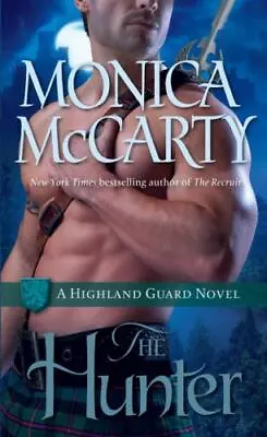 Highland Guard Ser.: The Hunter : A Highland Guard Novel By Monica Mccarty (201… • $1.49