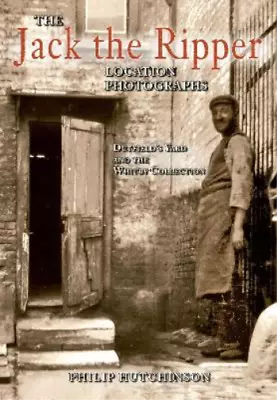 Philip Hutchinson The Jack The Ripper Location Photographs (Paperback) • £13.80