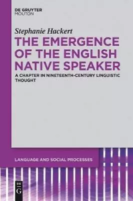 Stephanie Hackert The Emergence Of The English Native Speaker (Hardback) • $243.93