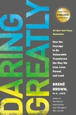 Daring Greatly: How The Courage To Be Vulnerable Transforms The Way We Live Lov • $4.47