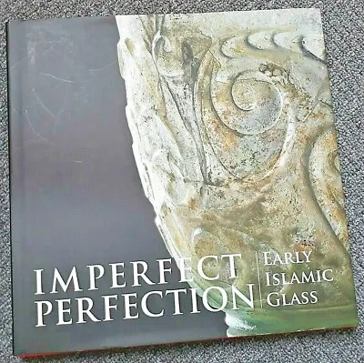 Imperfect Perfection: Early Islamic Glass / Michelle Walton • $96.54