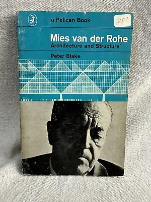 Mies Van Der Rohe Architecture And Structure By Peter Blake ~ Vintage Pelican PB • $14.95