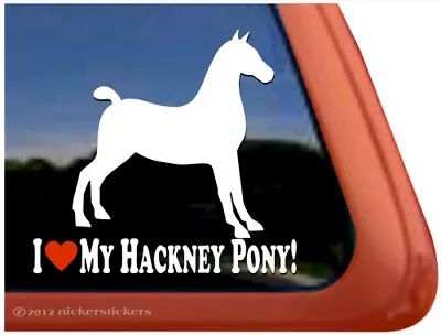 I Love My Hackney Pony! Window Decal • $8.99