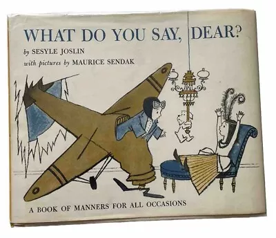 What Do You Say Dear? Sesyle Joslin / Maurice Sendak; 1958 1st Ed. DJ HC • $29