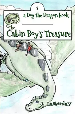 The Cabin Boy's Treasure: Dog The Dragon Book 2 By Lasterday J. Brand New... • $13.01