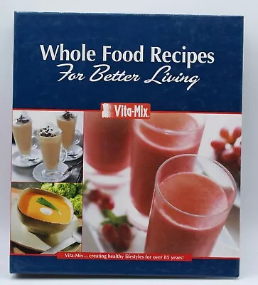Vitamix Whole Food Recipes 3-Ring Binder 2007 Cookbook • $14.99