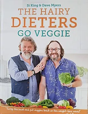 The Hairy Dieters Go Veggie By Si Kings & Dave Myers Book The Cheap Fast Free • £3.49