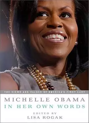 Michelle Obama In Her Own Words: The Views And Values Of America's Fir - GOOD • $3.73