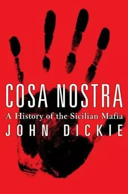 Cosa Nostra: A History Of The Sicilian Mafia By Dickie John  Hardcover • $9.48