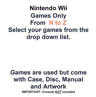 Nintendo Wii Games - Choose Your Games From The Drop-Down N To Z List • £6