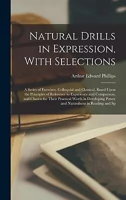 Natural Drills In Expression With Selections; A Series Of Exercises Colloquial • $104.36