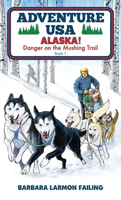 Adventure Usa - Alaska! Danger On The Mushing Trail • $17.80