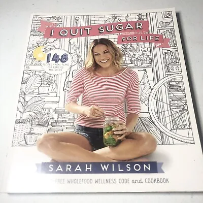 $10 • Buy I Quit Sugar For Life Book By Sarah Wilson PB 2014 | 148 Recipes Meal Plans 